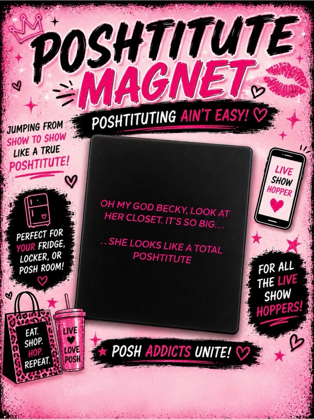 Oh My God, Becky. . Poshtitute Magnet.